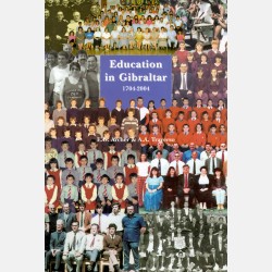 Education in Gibraltar 1704 - 2004 (E.G. Archer & A.A. Traverso)